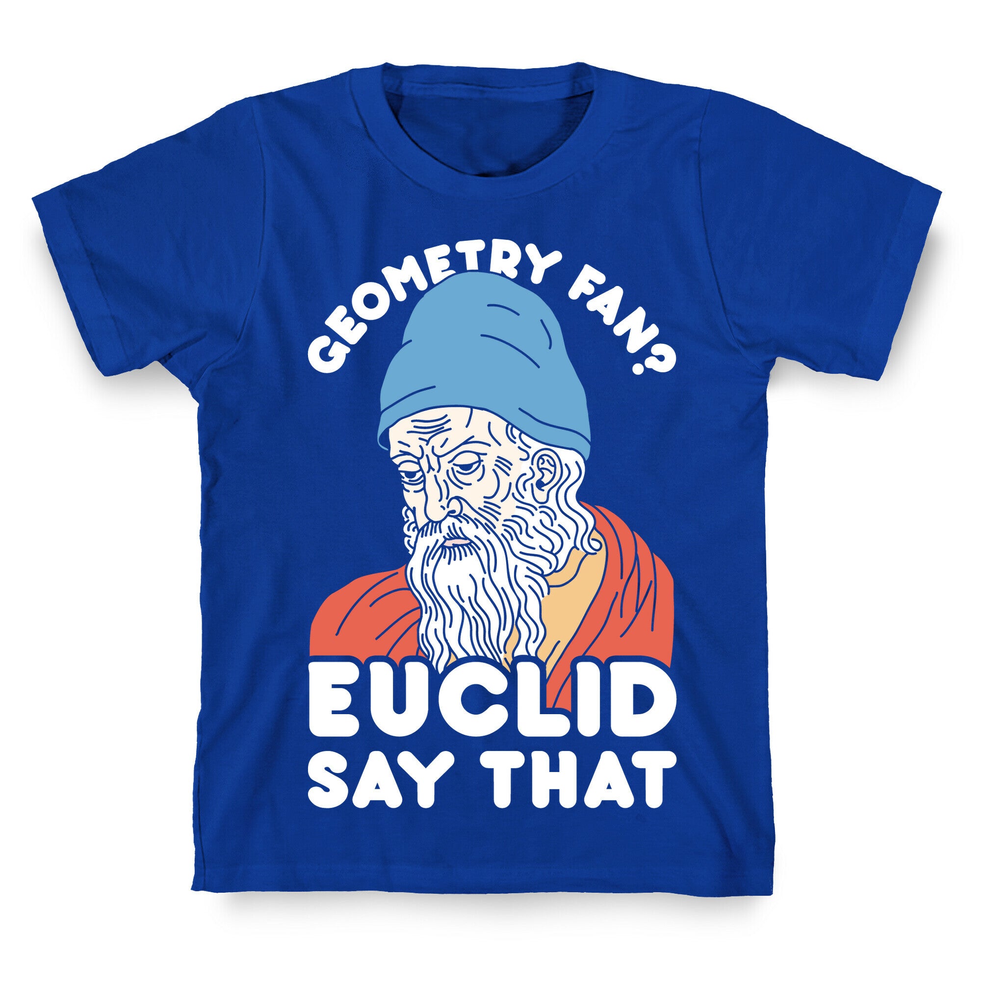 Geometry Fan? Euclid Say That T-Shirt